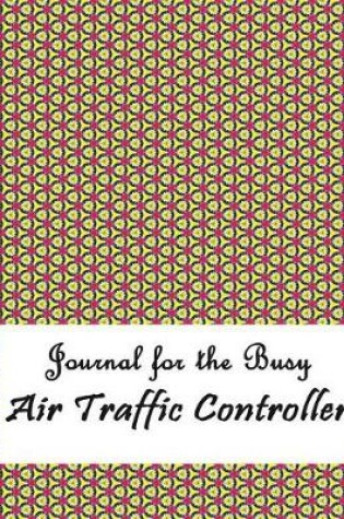 Cover of Journal for the Busy Air Traffic Controller