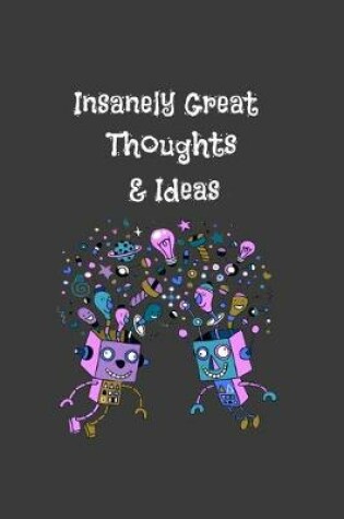 Cover of Insanely Great Thoughts & Ideas notebook nice gift