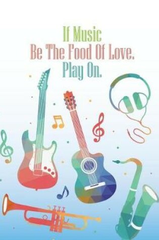 Cover of 10 Stave Manuscript Paper - If Music Be The Food Of Love. Play On.