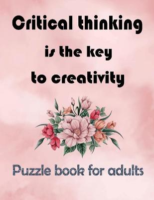 Book cover for Critical thinking is the key to creativity