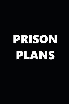 Cover of 2020 Weekly Planner Funny Humorous Prison Plans 134 Pages