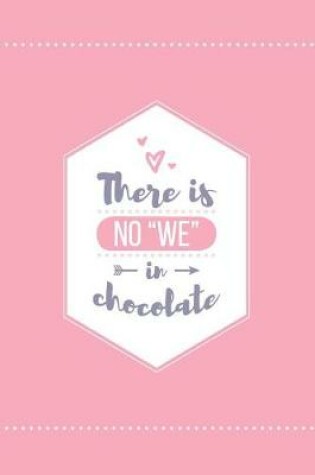Cover of There Is No We in Chocolate Lined Quote Journal