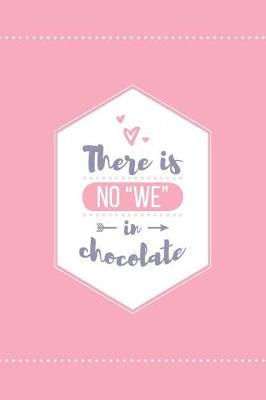 Book cover for There Is No We in Chocolate Lined Quote Journal