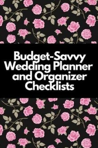Cover of Budget Saavy Wedding Planner And Organizer Checklists