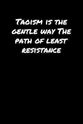 Book cover for Taoism Is The Gentle Way The Path Of Least Resistance�