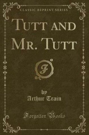 Cover of Tutt and Mr. Tutt (Classic Reprint)