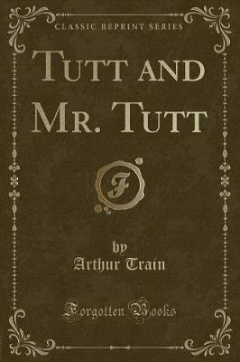 Book cover for Tutt and Mr. Tutt (Classic Reprint)