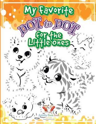 Book cover for My Favorite Dot to Dot for the Little Ones