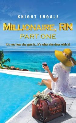 Book cover for Millionaire, RN - Part One
