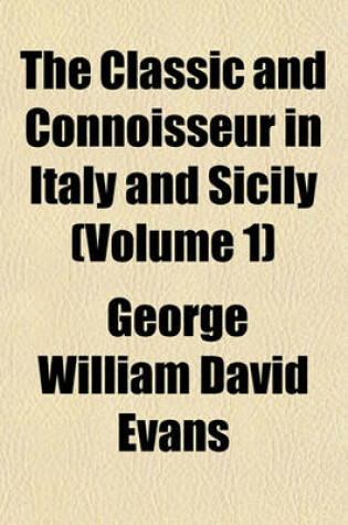 Cover of The Classic and Connoisseur in Italy and Sicily (Volume 1)