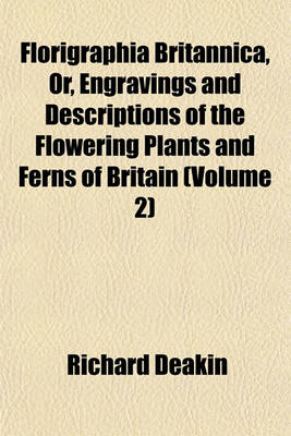 Book cover for Florigraphia Britannica, Or, Engravings and Descriptions of the Flowering Plants and Ferns of Britain (Volume 2)