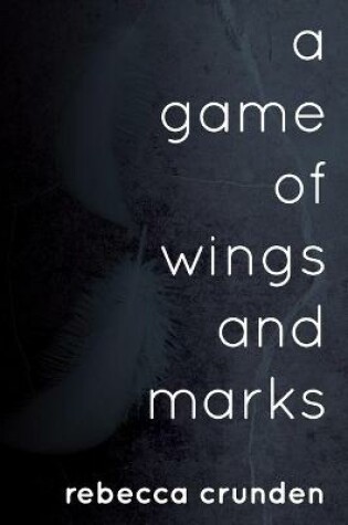 Cover of A Game of Wings and Marks