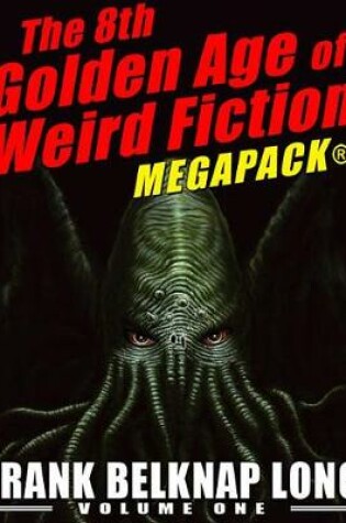 Cover of The 8th Golden Age of Weird Fiction Megapack(r)