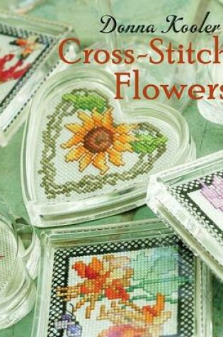 Cover of Donna Kooler's Cross-Stitch Flowers