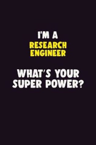 Cover of I'M A Research Engineer, What's Your Super Power?