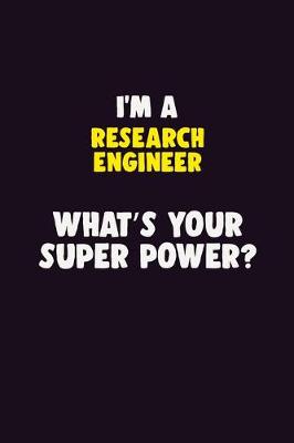 Book cover for I'M A Research Engineer, What's Your Super Power?