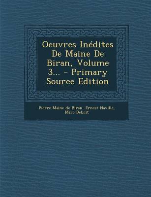 Book cover for Oeuvres Inedites de Maine de Biran, Volume 3... - Primary Source Edition