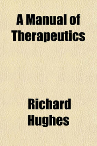 Cover of A Manual of Therapeutics