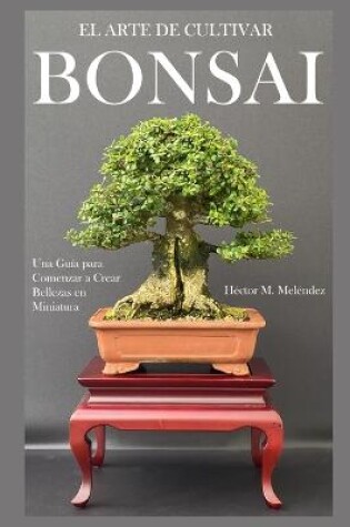 Cover of El Arte de Cultivar Bonsai