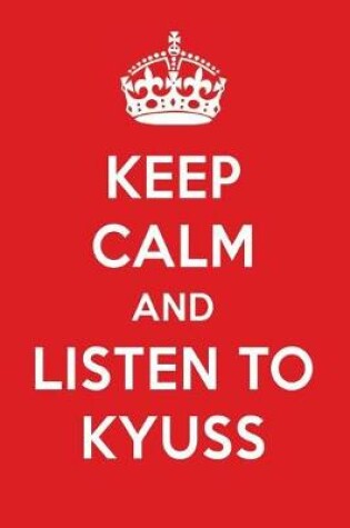 Cover of Keep Calm and Listen to Kyuss