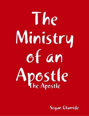 Book cover for The Ministry of an Apostle : the Apostle