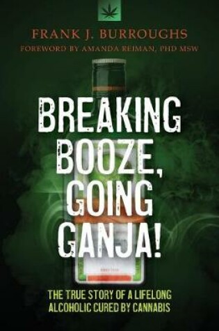 Cover of Breaking Booze, Going Ganja!