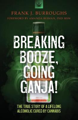 Book cover for Breaking Booze, Going Ganja!