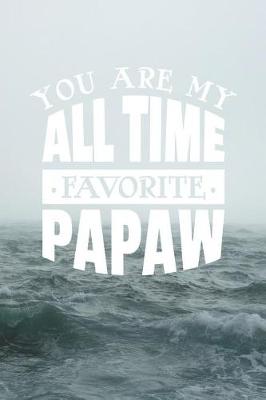 Book cover for You Are My All Time Favorite Papaw