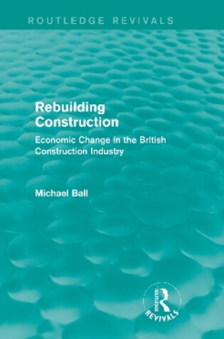 Cover of Rebuilding Construction (Routledge Revivals)