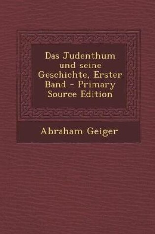 Cover of Das Judenthum Und Seine Geschichte, Erster Band - Primary Source Edition