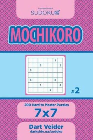 Cover of Sudoku Mochikoro - 200 Hard to Master Puzzles 7x7 (Volume 2)