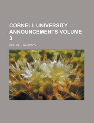 Book cover for Cornell University Announcements Volume 3