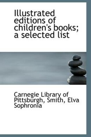 Cover of Illustrated Editions of Children's Books; A Selected List