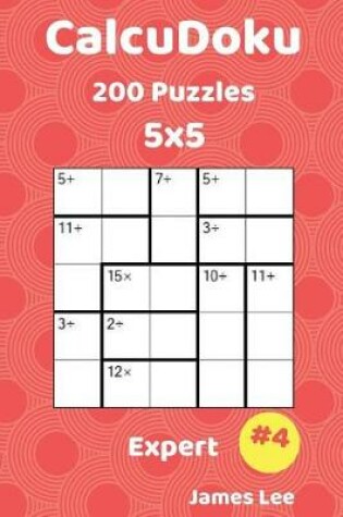 Cover of CalcuDoku Puzzles - 200 Expert 5x5 vol. 4