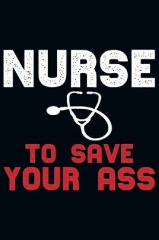 Cover of Nurse To Save your Ass