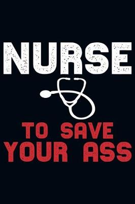 Book cover for Nurse To Save your Ass