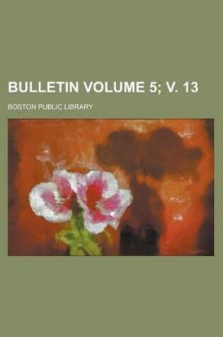 Cover of Bulletin Volume 5; V. 13