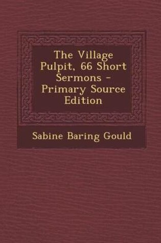 Cover of The Village Pulpit, 66 Short Sermons - Primary Source Edition