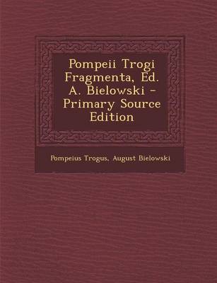 Book cover for Pompeii Trogi Fragmenta, Ed. A. Bielowski