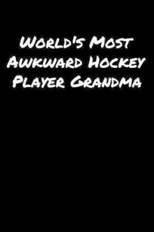 Cover of World's Most Awkward Hockey Player Grandma