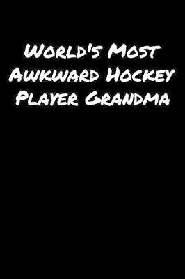 Book cover for World's Most Awkward Hockey Player Grandma