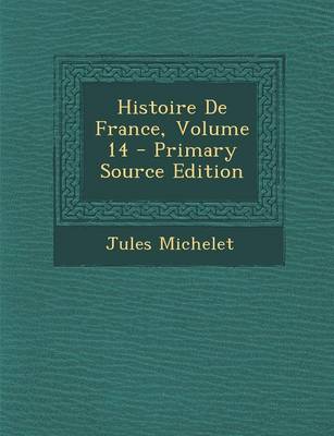 Book cover for Histoire de France, Volume 14 - Primary Source Edition