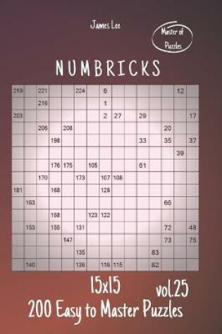 Cover of Master of Puzzles - Numbricks 200 Easy to Master Puzzles 15x15 vol.25