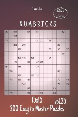 Book cover for Master of Puzzles - Numbricks 200 Easy to Master Puzzles 15x15 vol.25