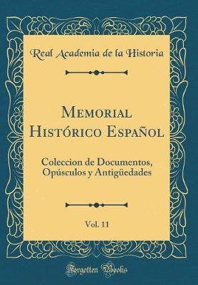 Book cover for Memorial Histórico Español, Vol. 11: Coleccion de Documentos, Opúsculos y Antigüedades (Classic Reprint)