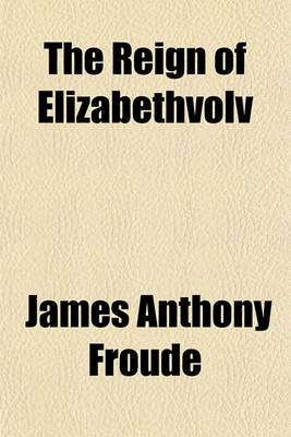 Book cover for The Reign of Elizabethvolv