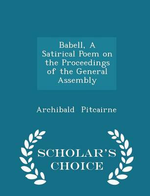 Book cover for Babell, a Satirical Poem on the Proceedings of the General Assembly - Scholar's Choice Edition