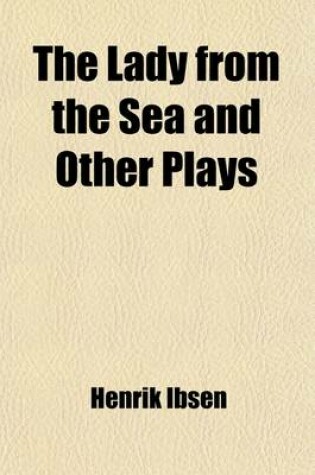 Cover of The Lady from the Sea and Other Plays (Volume 2)