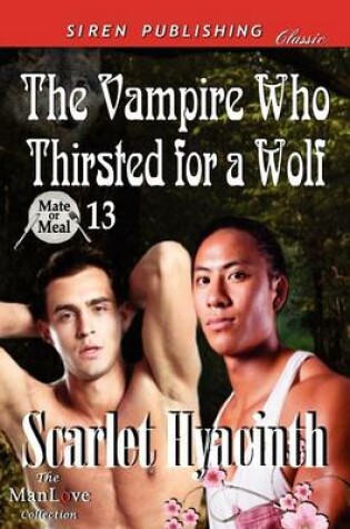 Cover of The Vampire Who Thirsted for a Wolf [Mate or Meal 13] (Siren Publishing Classic Manlove)