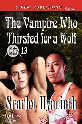 Book cover for The Vampire Who Thirsted for a Wolf [Mate or Meal 13] (Siren Publishing Classic Manlove)